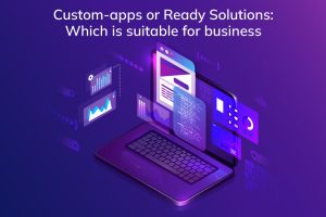 Read more about the article Custom Apps or Ready Solutions: Which is suitable for business?