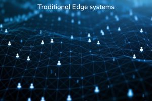 Read more about the article Traditional Edge systems