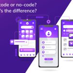 Low-code or no-code? What’s the difference?