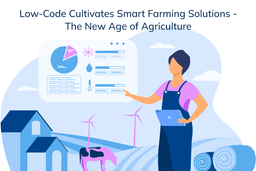 Read more about the article Low-Code Cultivates Smart Farming Solutions – The New Age of Agriculture