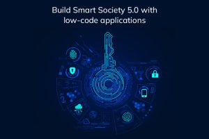 Read more about the article Build Smart Society 5.0 with Low Code Applications