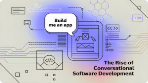 Read more about the article The Rise of Conversational Software Development